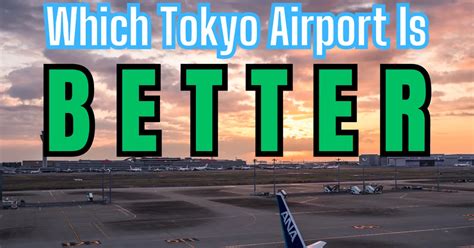 which tokyo airport is better.